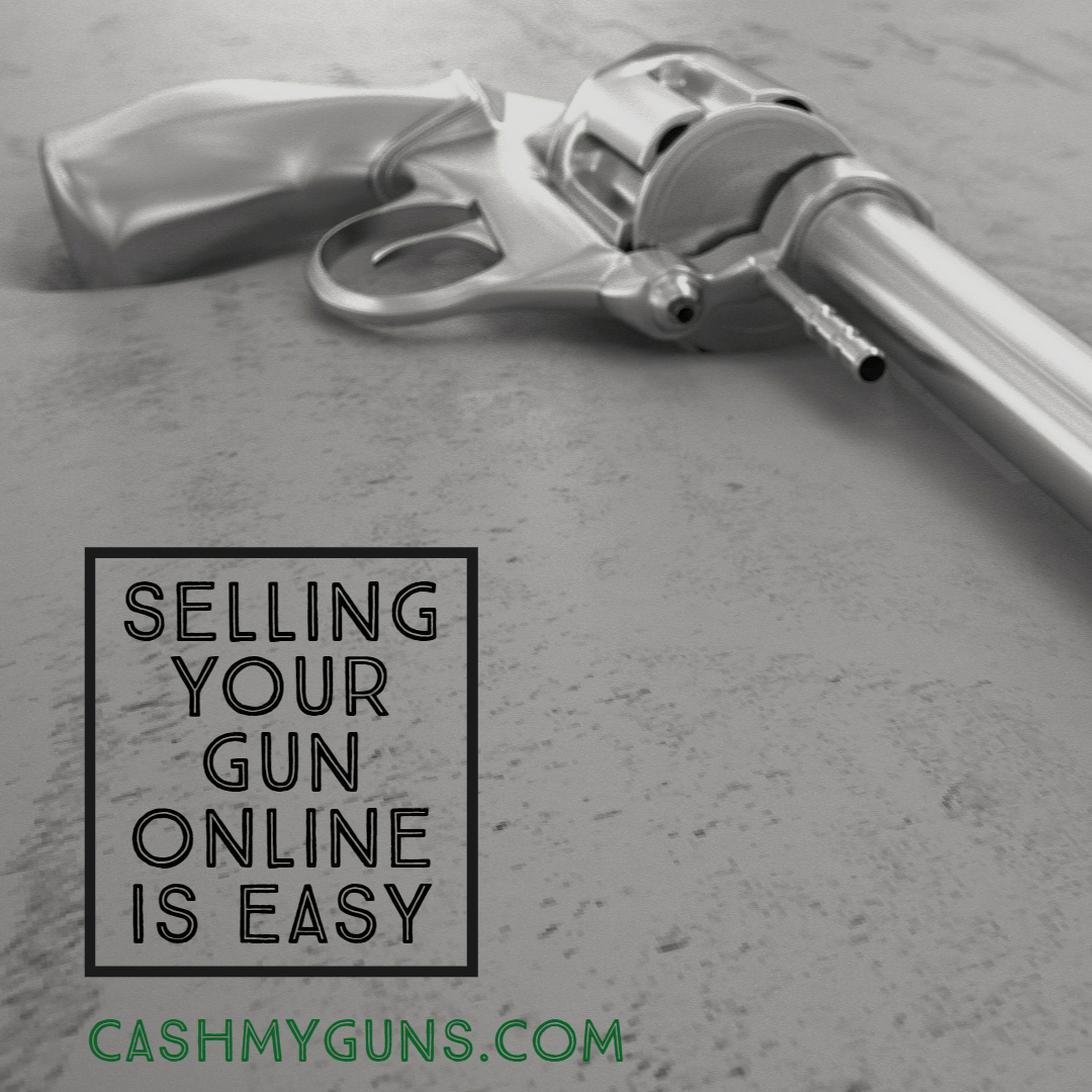 Selling Your Gun is Easier Than You Think Cash My Guns
